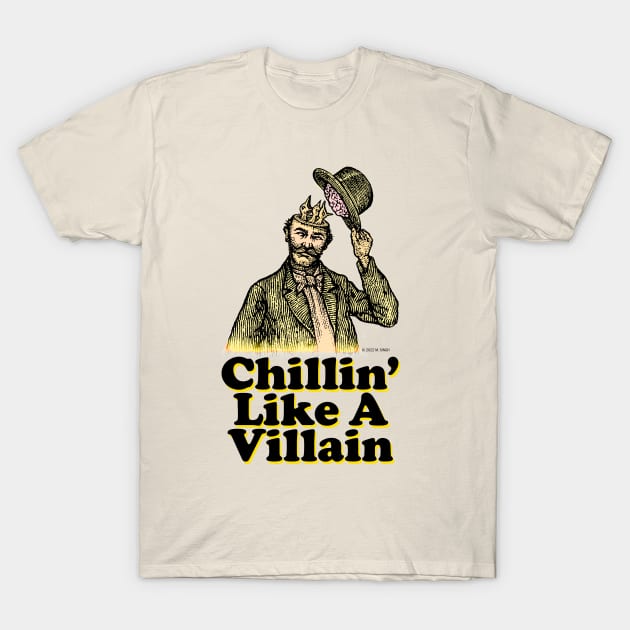 Chillin' Like A Villain T-Shirt by mahendra